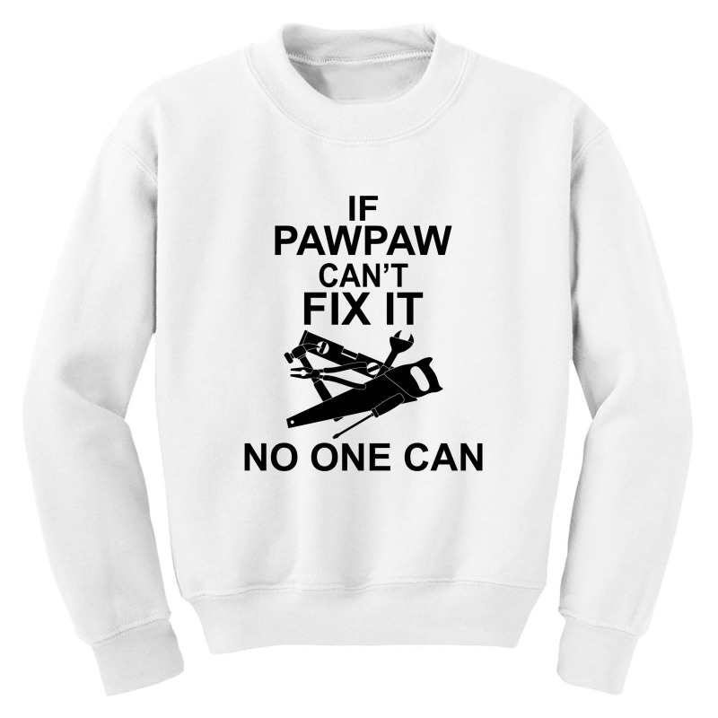 If Pawpaw  Can't Fix It No One Can Youth Sweatshirt | Artistshot