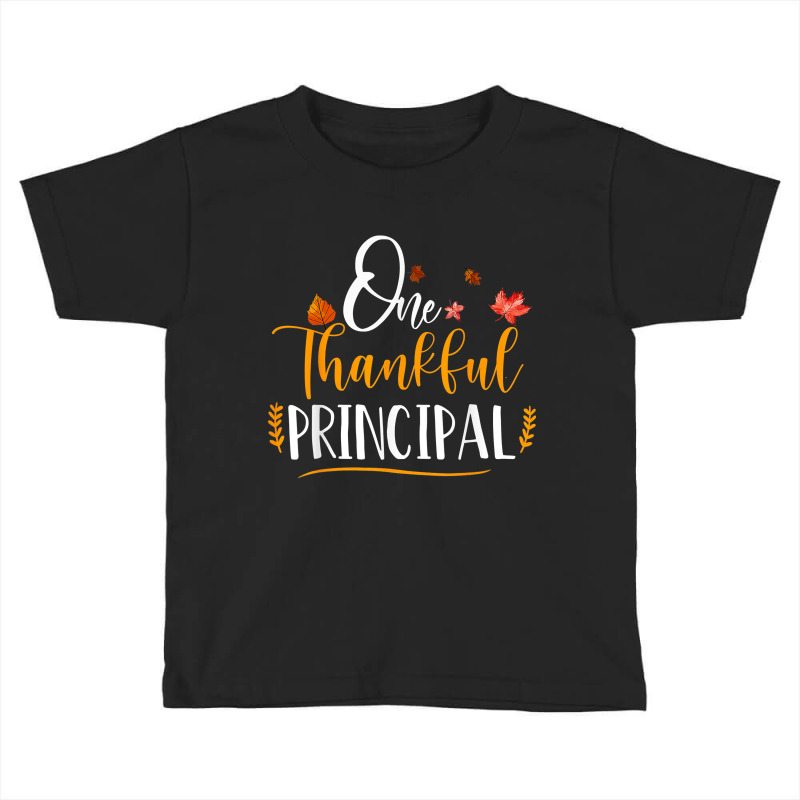 One Thankful School Principal Fall Thanksgiving Principal T Shirt Toddler T-shirt by Rudy_Glenn | Artistshot