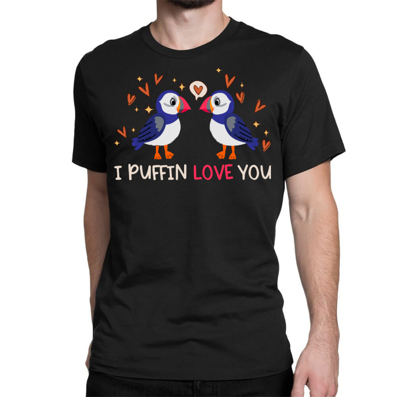 Gift T  Shirt I Puffin Love You Relationship Hearts Seabirds T  Shirt Classic T-shirt by shouldcloser | Artistshot