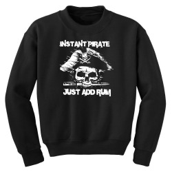 instant pirate just add rum Youth Sweatshirt | Artistshot