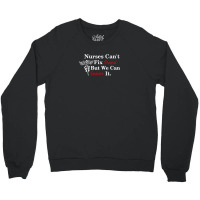 Nurses Can't Fix Stupid But We Can Sedate It Crewneck Sweatshirt | Artistshot