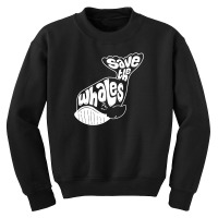 Save The Whales Youth Sweatshirt | Artistshot