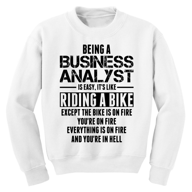 Being A Business Analyst Is Like Riding A Bike Youth Sweatshirt | Artistshot