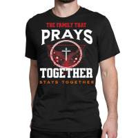 a family that prays together stays together t shirt