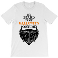 My Beard Is My Halloween Costume T-shirt | Artistshot