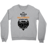 My Beard Is My Halloween Costume Crewneck Sweatshirt | Artistshot