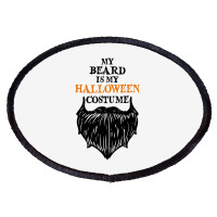 My Beard Is My Halloween Costume Oval Patch | Artistshot