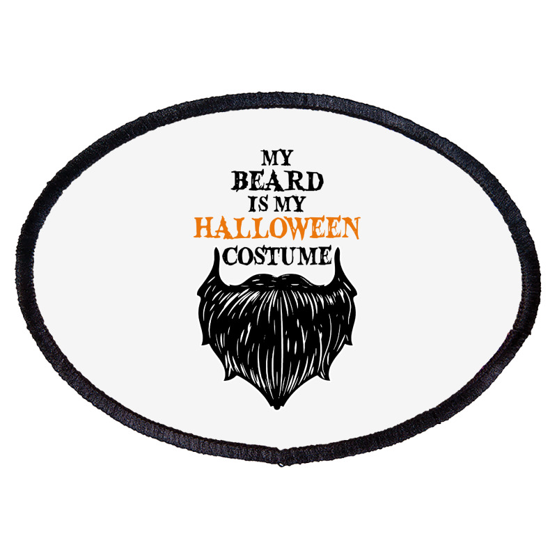 My Beard Is My Halloween Costume Oval Patch | Artistshot