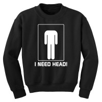 I Need Head Funny Shirt Youth Sweatshirt | Artistshot