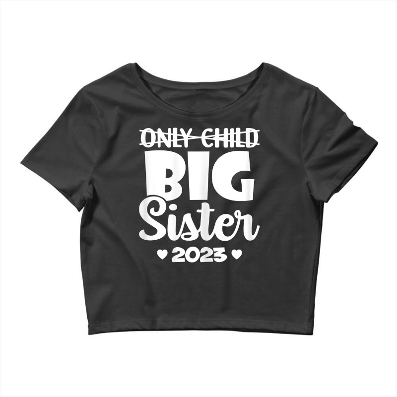 Custom Only Child Expires 2023 Promoted To Big Sister Announcement T Shirt  Crop Top By Cm-arts - Artistshot