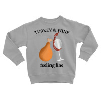 Turkey Wine Feeliing Fine Toddler Sweatshirt | Artistshot