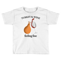 Turkey Wine Feeliing Fine Toddler T-shirt | Artistshot