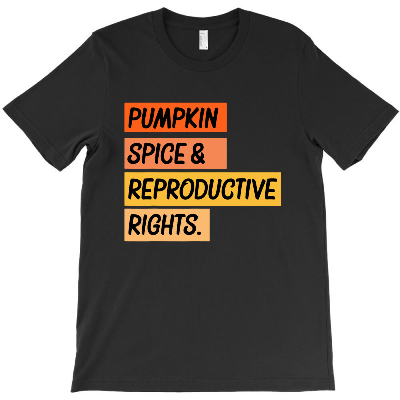 Pumpkin Spice Reproductive Rights T-shirt | Artistshot