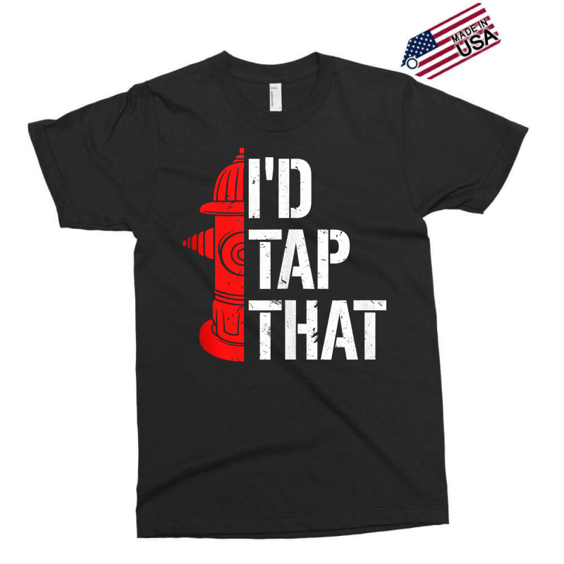 I'd Tap That Fire Hydrant  Funny Firefighter Adult Humor Tank Top Exclusive T-shirt | Artistshot