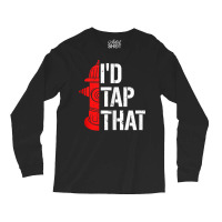 I'd Tap That Fire Hydrant  Funny Firefighter Adult Humor Tank Top Long Sleeve Shirts | Artistshot