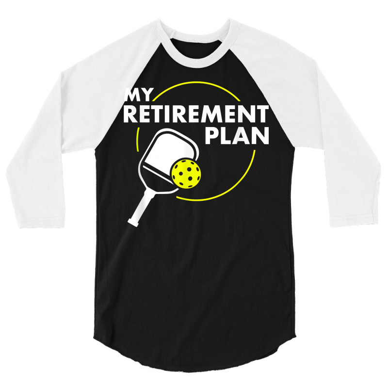 My Retirement Plan Funny Pickleball Slogan Gift T Shirt 3/4 Sleeve Shirt | Artistshot