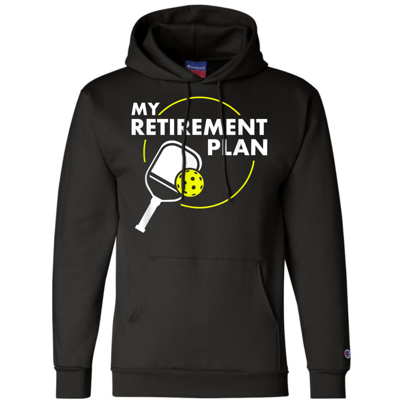 My Retirement Plan Funny Pickleball Slogan Gift T Shirt Champion Hoodie | Artistshot