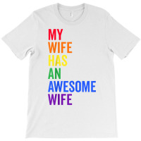 My Wife Has An Awesome Wife Funny Lesbian Wedding Gift T Shirt T-shirt | Artistshot