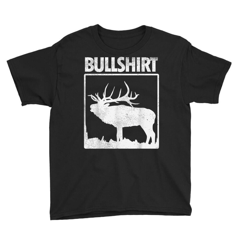 Bullshirt Funny Bull Elk Deer Buck Bow Hunting Hunter Gift T Shirt Youth Tee by webberoliveria | Artistshot