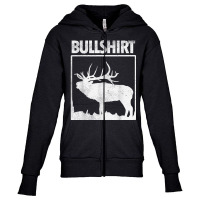 Bullshirt Funny Bull Elk Deer Buck Bow Hunting Hunter Gift T Shirt Youth Zipper Hoodie | Artistshot