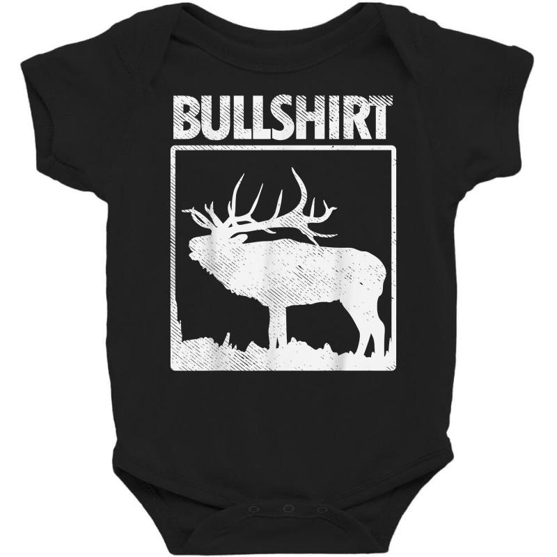 Bullshirt Funny Bull Elk Deer Buck Bow Hunting Hunter Gift T Shirt Baby Bodysuit by webberoliveria | Artistshot