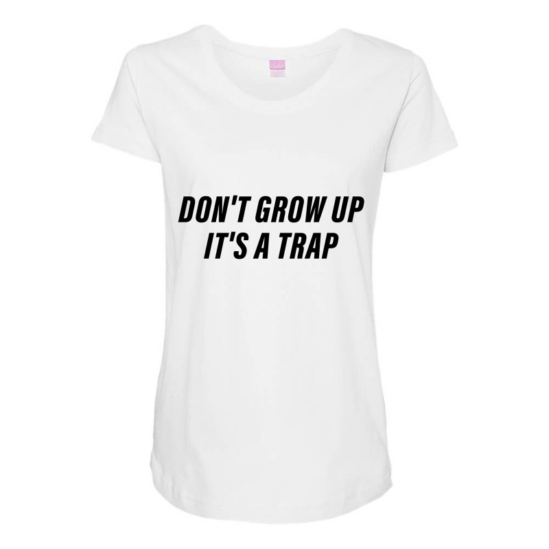 Don't Grow Up It's A Trap Maternity Scoop Neck T-shirt | Artistshot