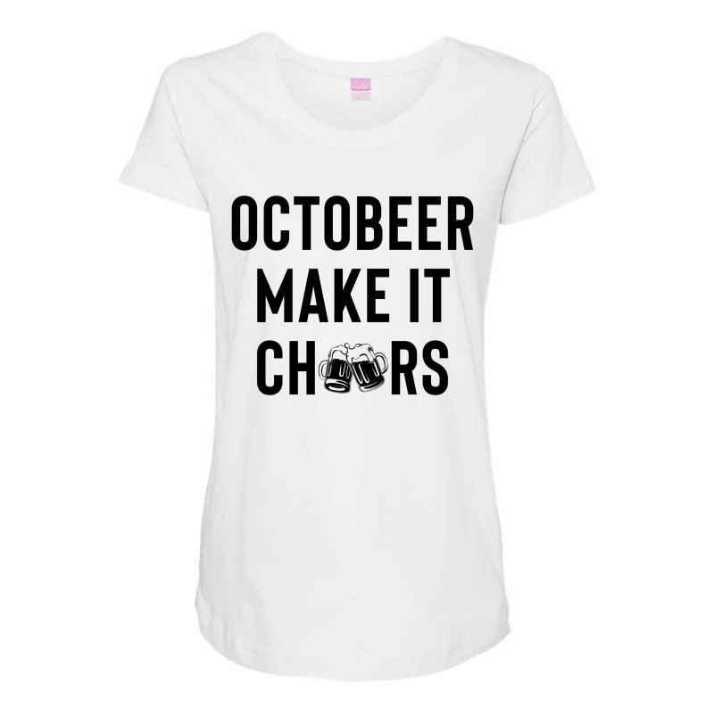 Octobeer Make It Cheers Maternity Scoop Neck T-shirt | Artistshot