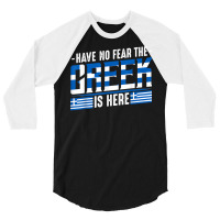 Have No Fear The Greek Is Here Europe Athen Thessaloniki T Shirt 3/4 Sleeve Shirt | Artistshot