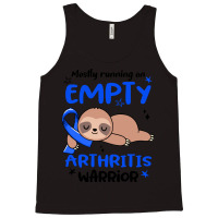 Arthritis Awareness T  Shirt Mostly Running On Empty Arthritis Warrior Tank Top | Artistshot