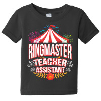 Ringmaster Teacher Assistant Circus Carnival T Shirt Baby Tee | Artistshot