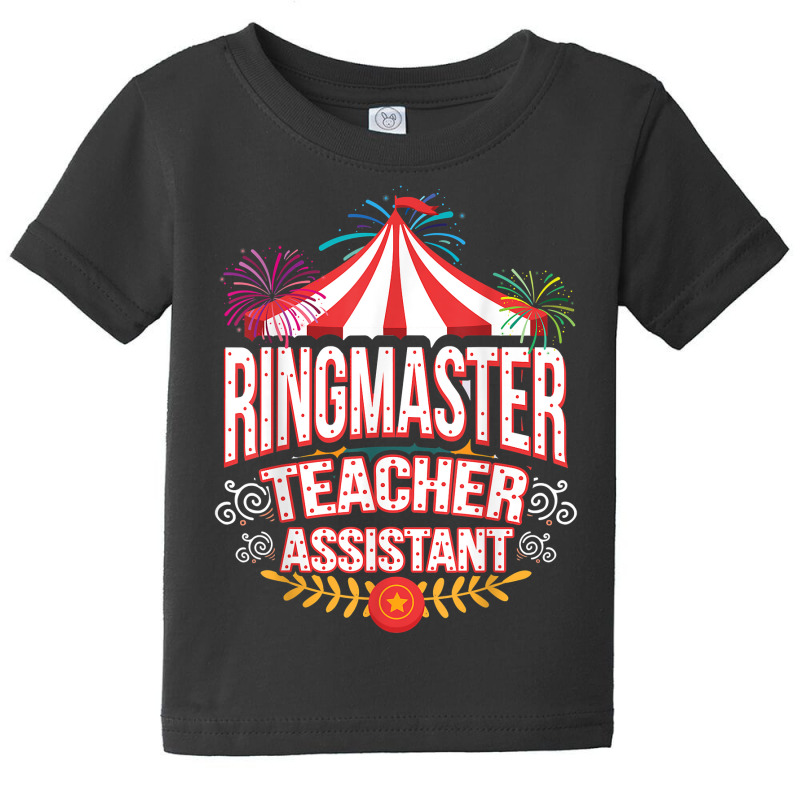 Ringmaster Teacher Assistant Circus Carnival T Shirt Baby Tee by bhuvanseeliger | Artistshot