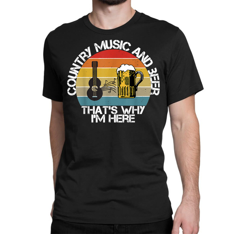 Vintage Country Music And Beer That's Why I'm Here Mens T Shirt Classic T-shirt | Artistshot