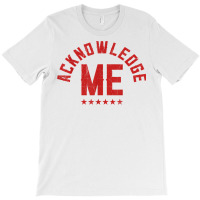 Vintage Design, Acknowledge Me, Sports Competition T Shirt T-shirt | Artistshot