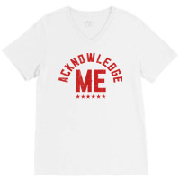 Vintage Design, Acknowledge Me, Sports Competition T Shirt V-neck Tee | Artistshot