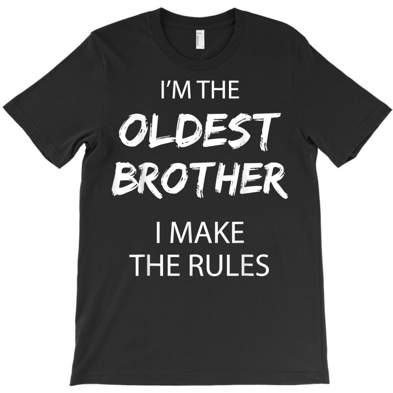 Oldest Brother I Make The Rules Matching Funny Sibling T Shirt T-shirt | Artistshot