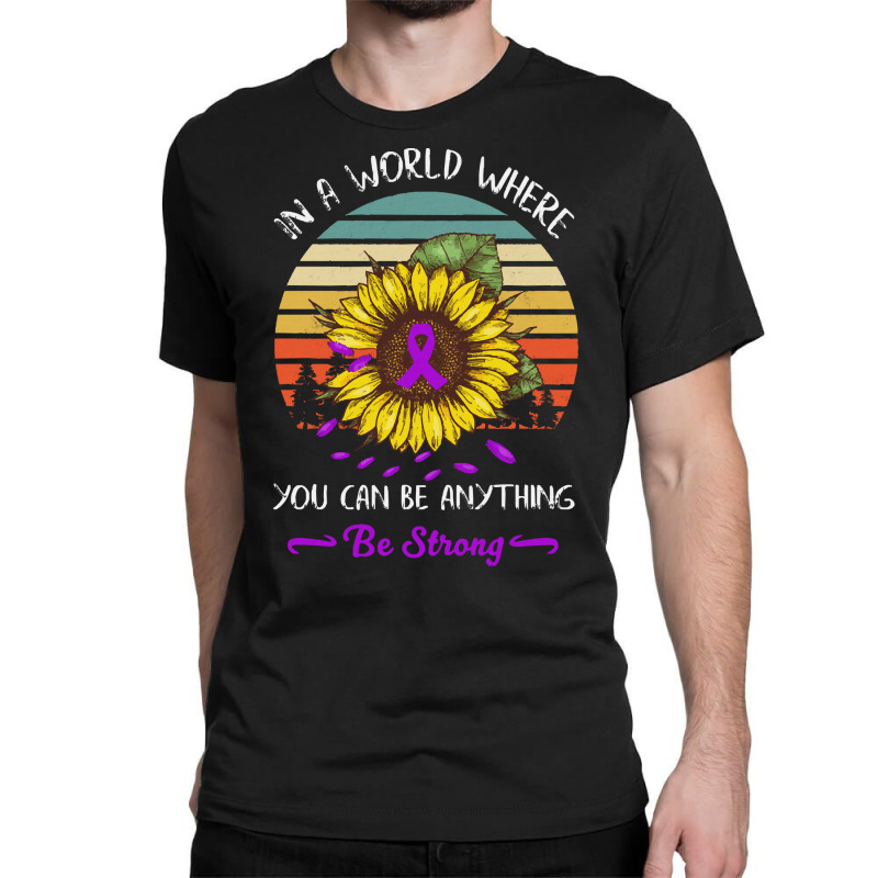 Alzheimers Awareness T  Shirt In A World Where Anything Be Strong Sunf Classic T-shirt | Artistshot