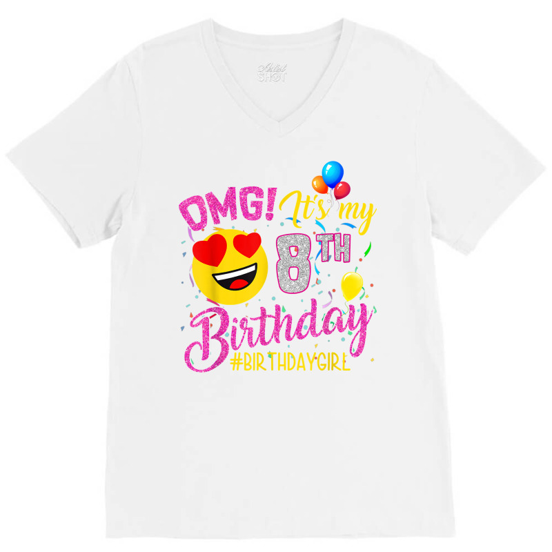 Omg It's My 8th Birthday Girl 8 Years Old Birthday T Shirt V-neck Tee | Artistshot