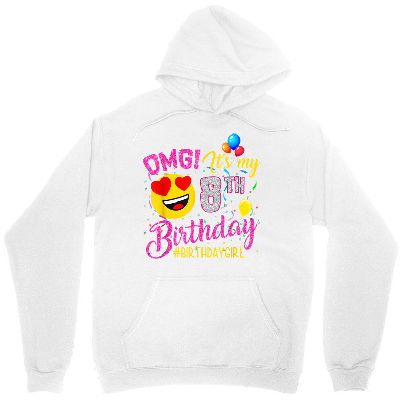 Omg It's My 8th Birthday Girl 8 Years Old Birthday T Shirt Unisex Hoodie | Artistshot