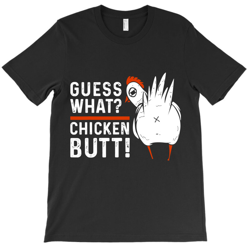 Funny Guess What Chicken Butt! White Design T Shirts T Shirt T-shirt | Artistshot