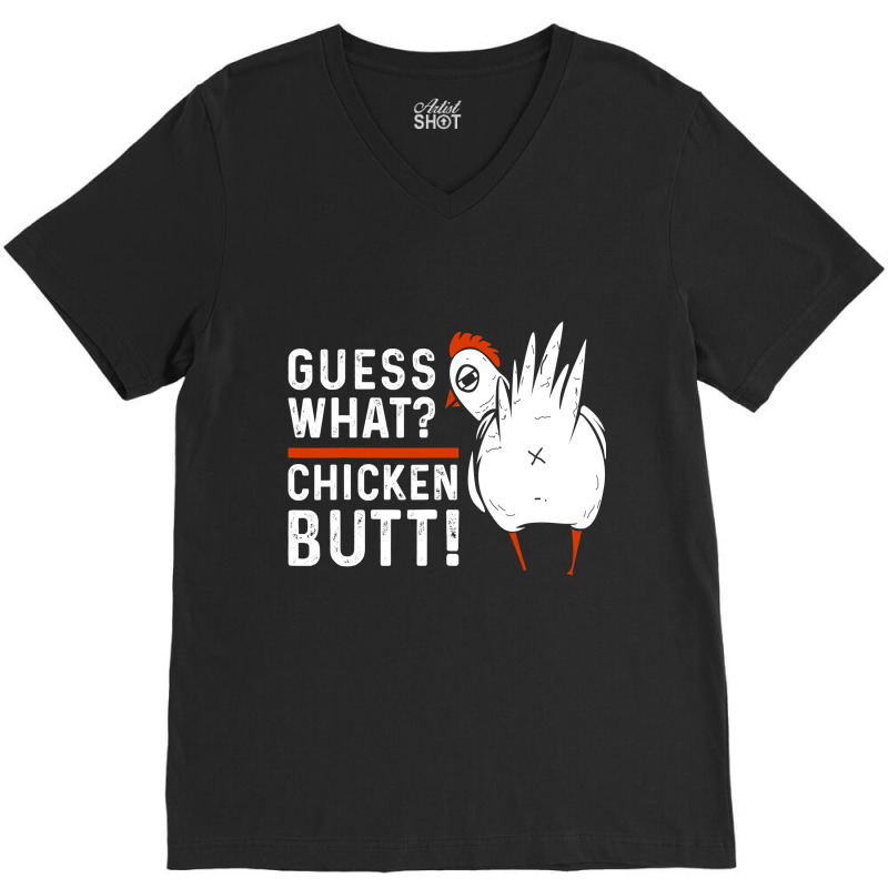 Funny Guess What Chicken Butt! White Design T Shirts T Shirt V-neck Tee | Artistshot