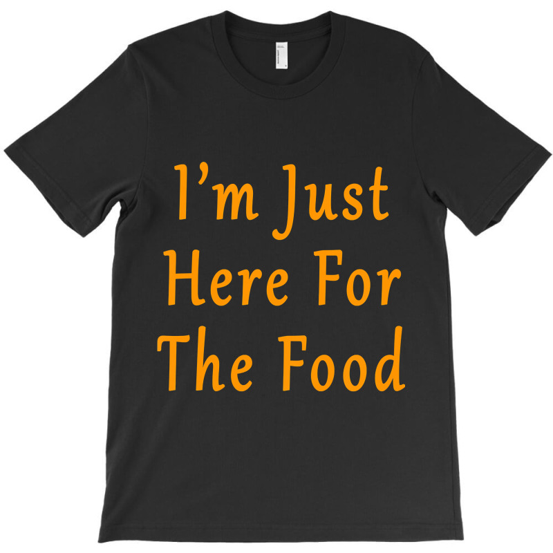 Kids Im Just Here For The Food Funny Holiday T Shirt T-shirt | Artistshot