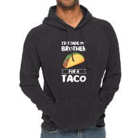 Mens I'd Trade My Brother For A Taco Mexican Food Premium T Shirt Vintage Hoodie | Artistshot