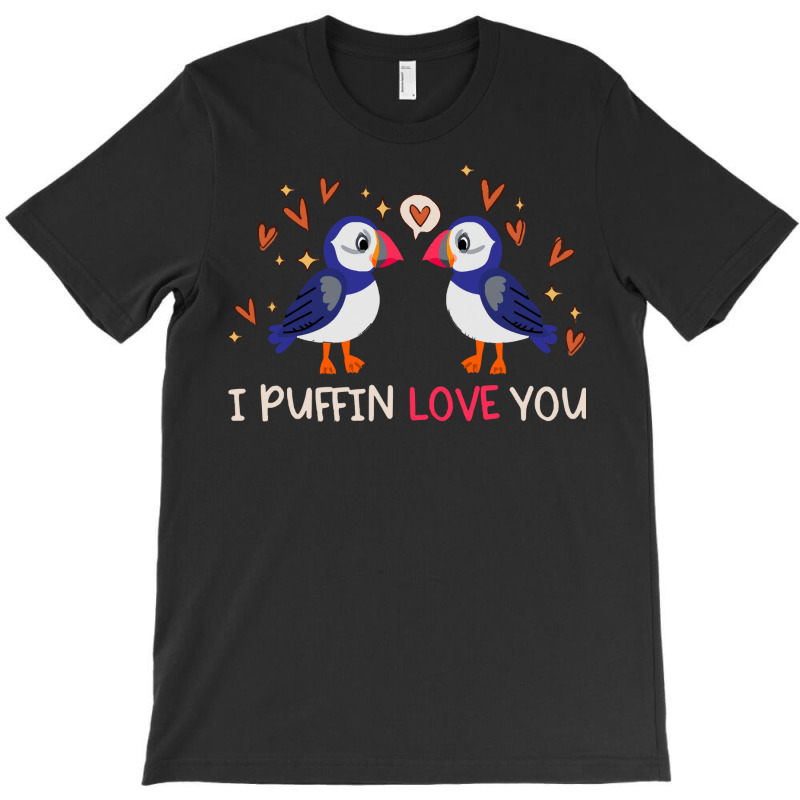 Gift T  Shirt I Puffin Love You Relationship Hearts Seabirds T  Shirt T-Shirt by giraffeleopard | Artistshot