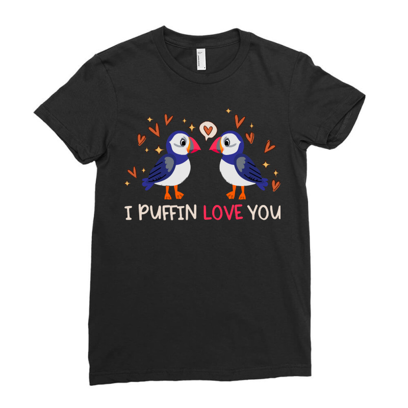 Gift T  Shirt I Puffin Love You Relationship Hearts Seabirds T  Shirt Ladies Fitted T-Shirt by giraffeleopard | Artistshot