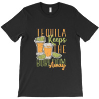 Tequila Lime Salt Taco Shirt Tequila Keeps The Boredom Away T Shirt T-shirt | Artistshot