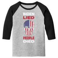 Biden Lied People Died Anti Biden Youth 3/4 Sleeve | Artistshot