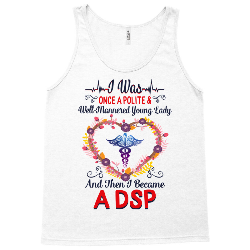 Nurse Dsps For Women Nurses Week Nursing School Tee I Became A Dsp I W Tank Top by golferu | Artistshot