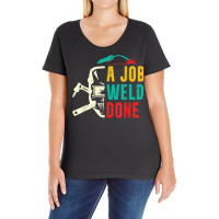 A Job Weld Done Welding Ironworker Welder T Shirt Ladies Curvy T-shirt | Artistshot