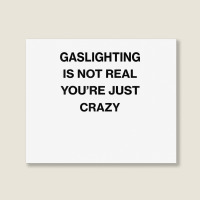 Gaslighting Is Not Real Shirt T Shirt Landscape Canvas Print | Artistshot