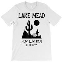 Lake Mead Low Water Shirt How Low Can It Go Zip Hoodie T-shirt | Artistshot